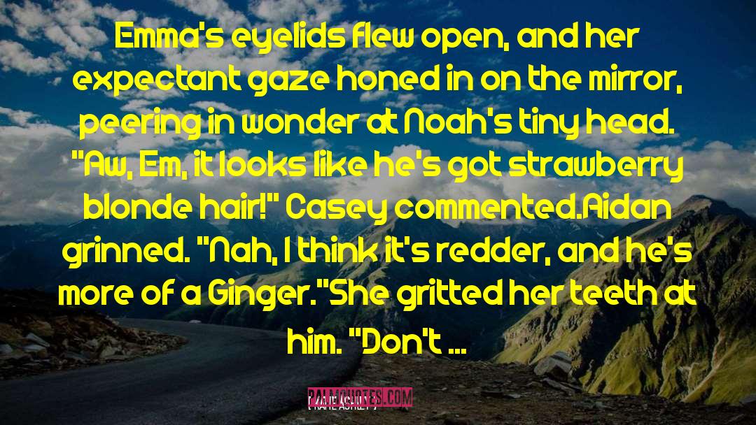 Katie Ashley Quotes: Emma's eyelids flew open, and