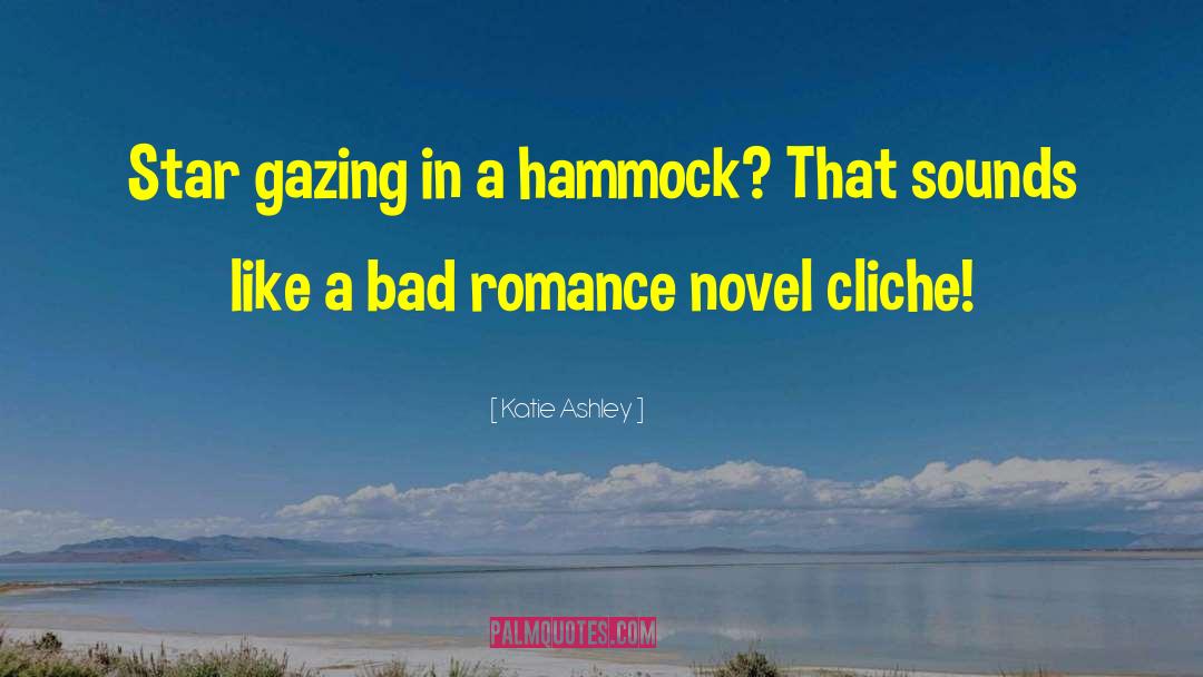 Katie Ashley Quotes: Star gazing in a hammock?