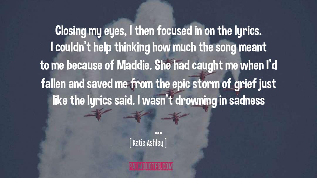 Katie Ashley Quotes: Closing my eyes, I then