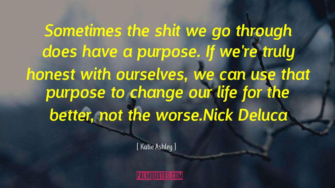 Katie Ashley Quotes: Sometimes the shit we go