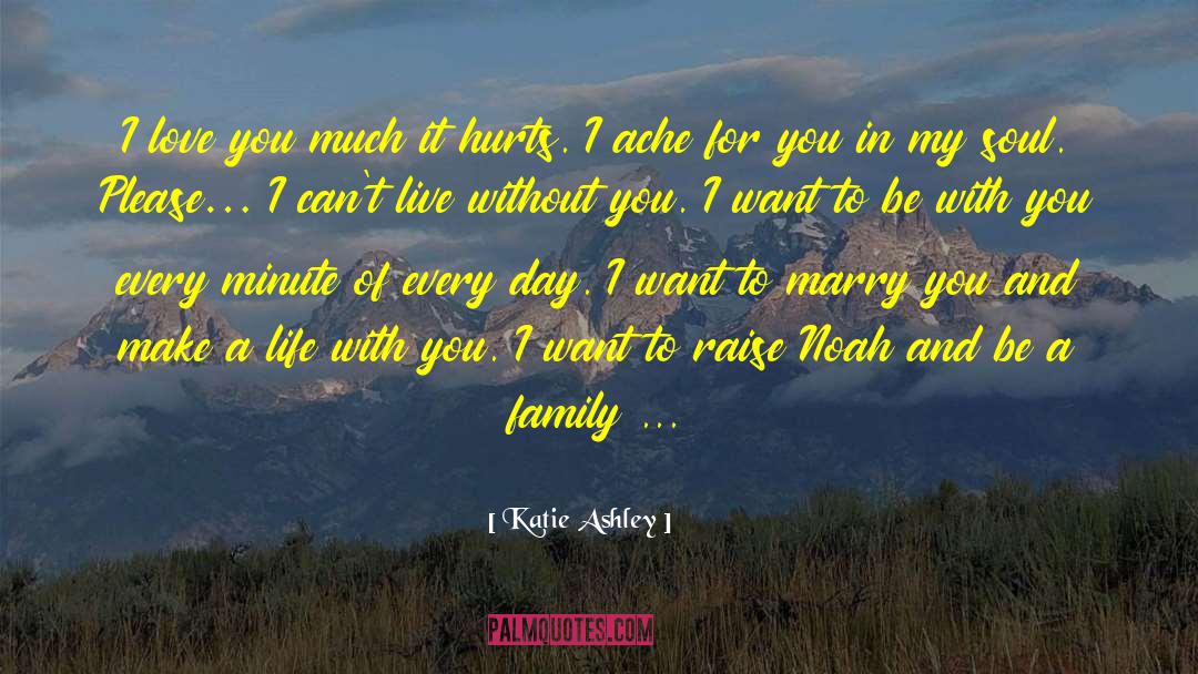 Katie Ashley Quotes: I love you much it