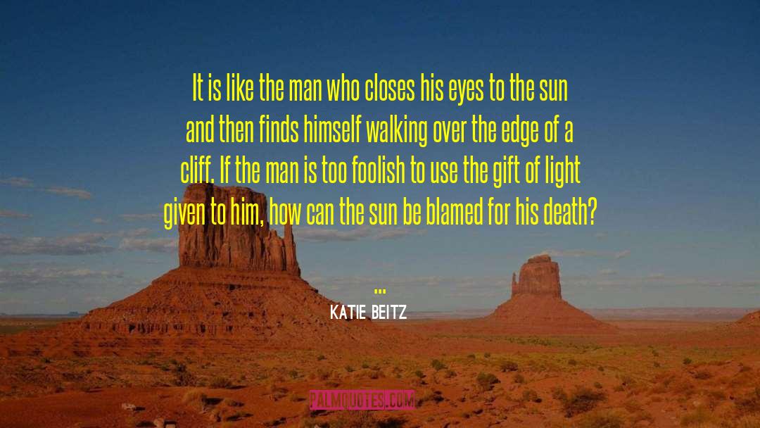 Katie Beitz Quotes: It is like the man