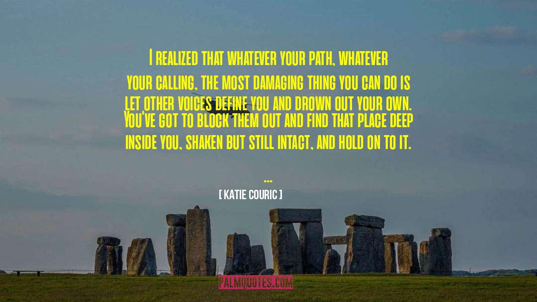 Katie Couric Quotes: I realized that whatever your