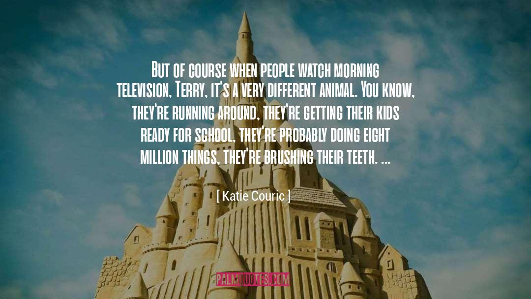 Katie Couric Quotes: But of course when people