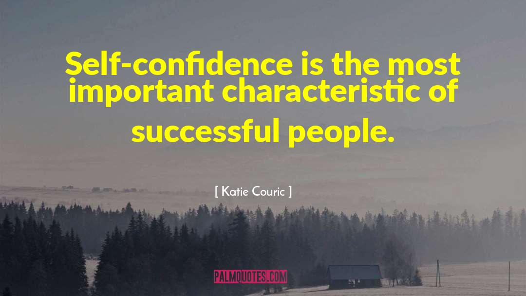 Katie Couric Quotes: Self-confidence is the most important