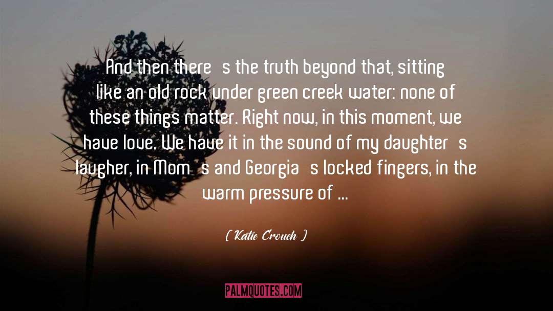 Katie Crouch Quotes: And then there's the truth