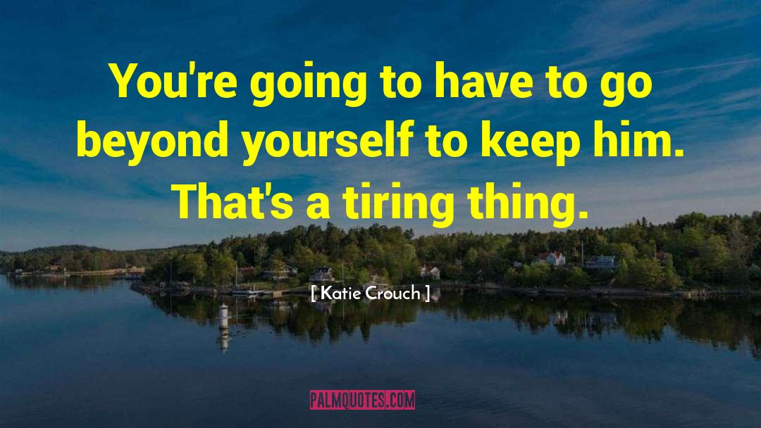Katie Crouch Quotes: You're going to have to