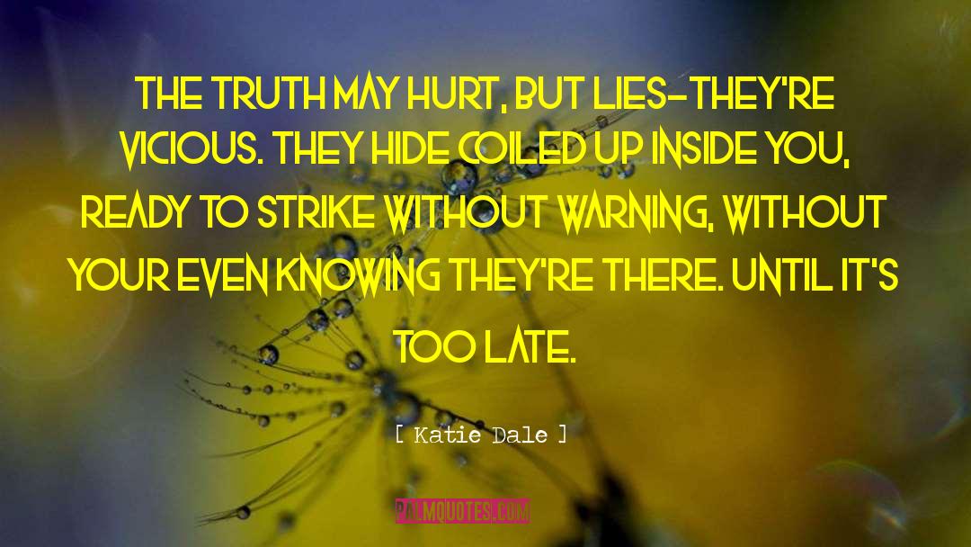 Katie Dale Quotes: The truth may hurt, but