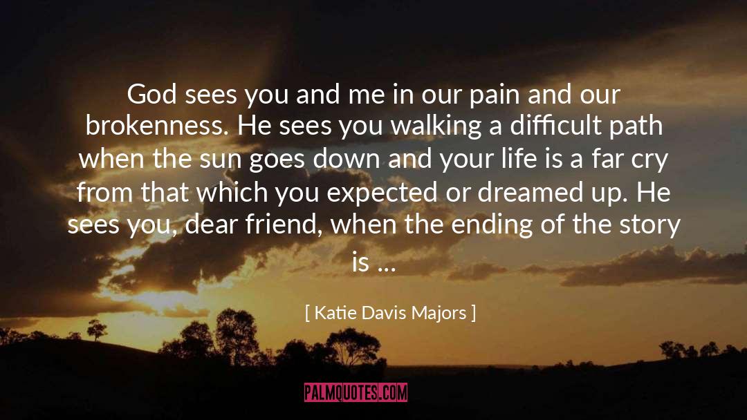 Katie Davis Majors Quotes: God sees you and me