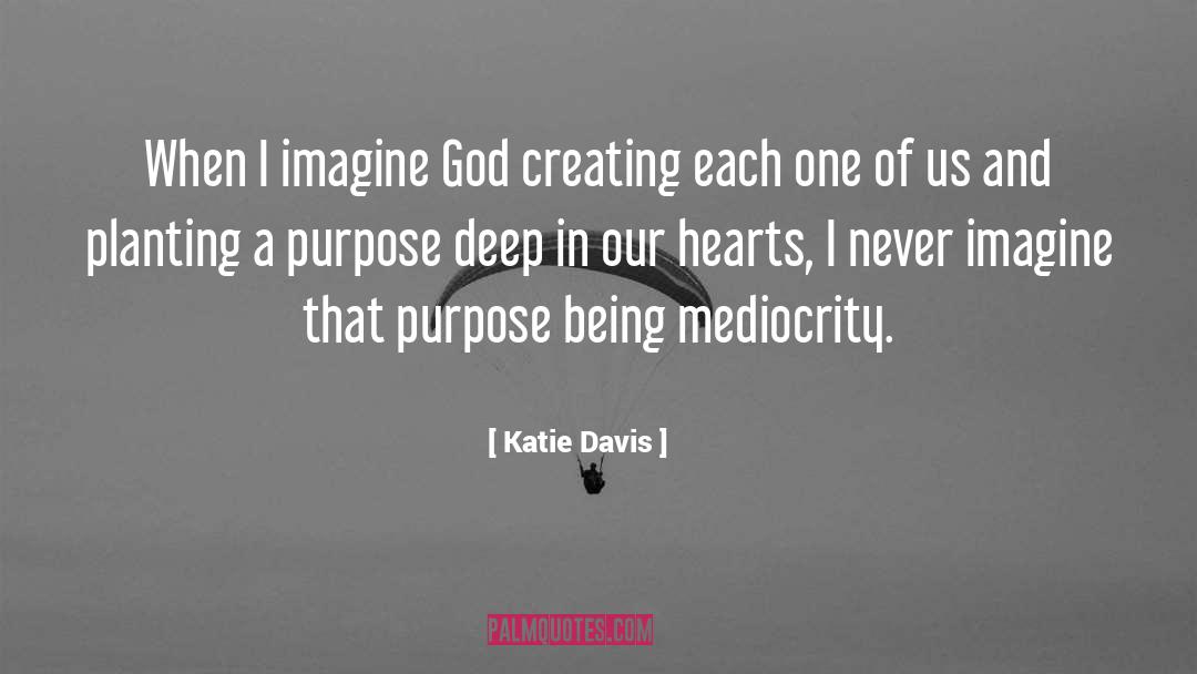 Katie Davis Quotes: When I imagine God creating