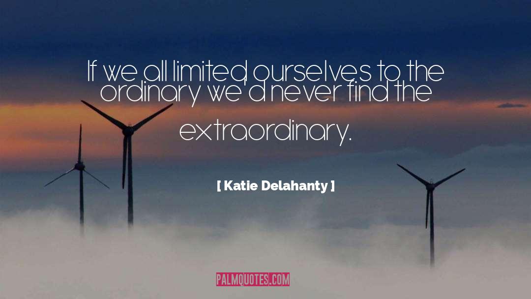 Katie Delahanty Quotes: If we all limited ourselves