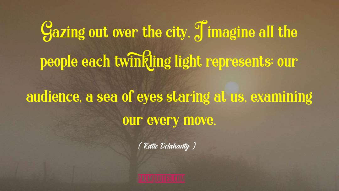 Katie Delahanty Quotes: Gazing out over the city,