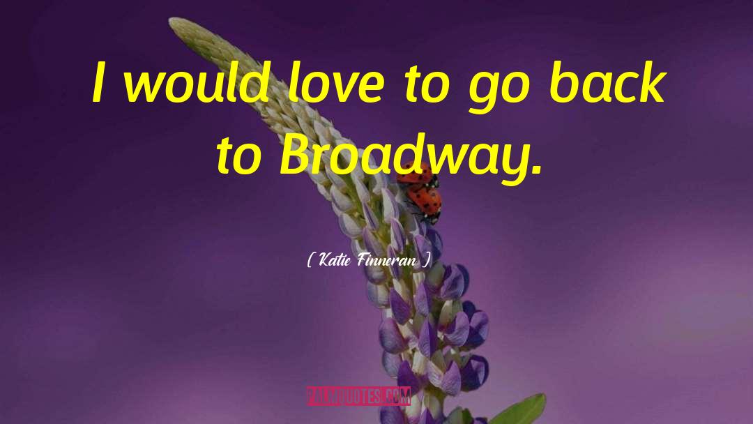 Katie Finneran Quotes: I would love to go