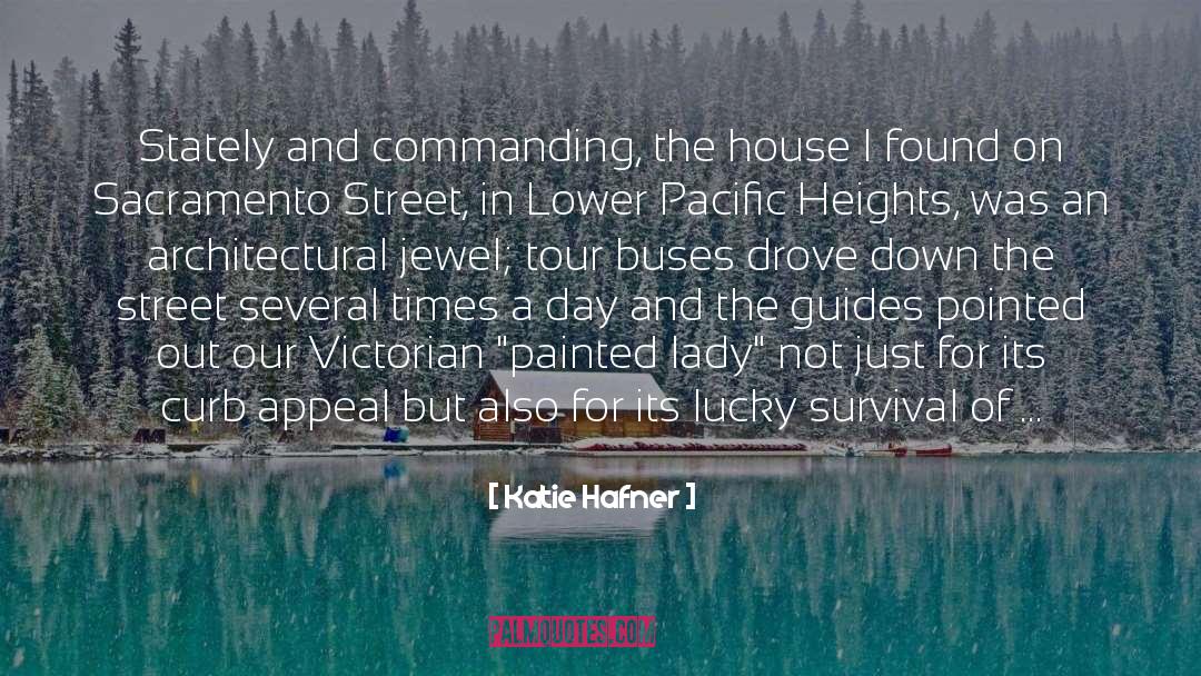 Katie Hafner Quotes: Stately and commanding, the house