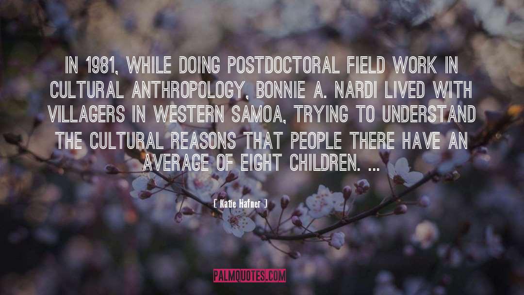 Katie Hafner Quotes: In 1981, while doing postdoctoral