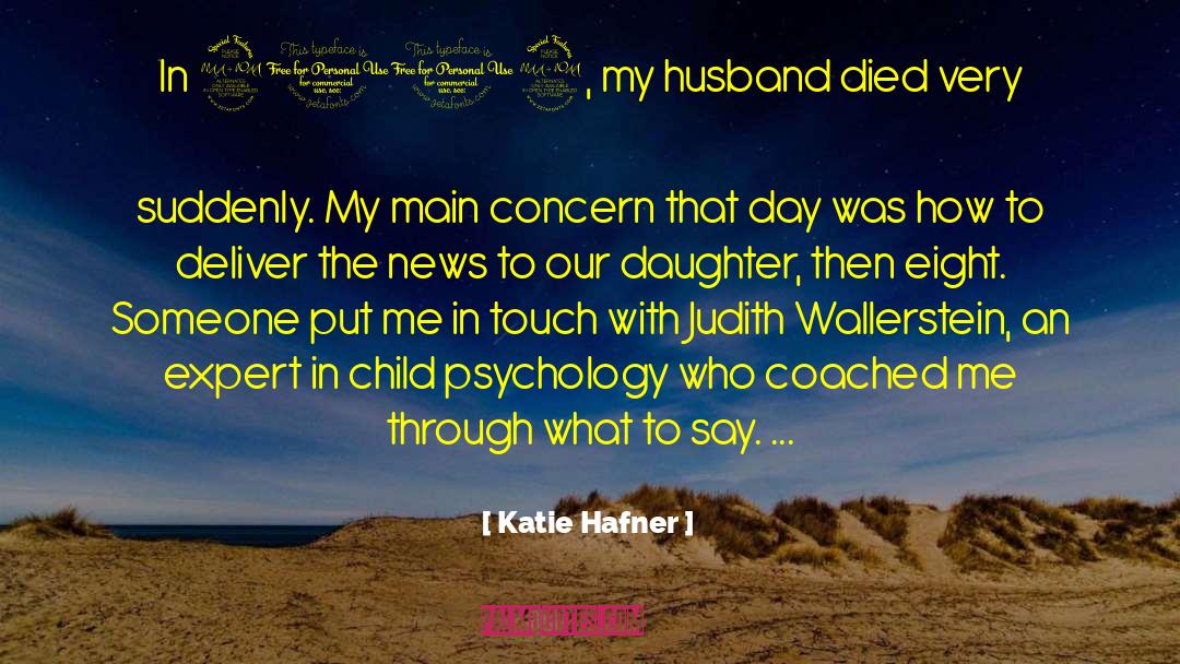 Katie Hafner Quotes: In 2002, my husband died