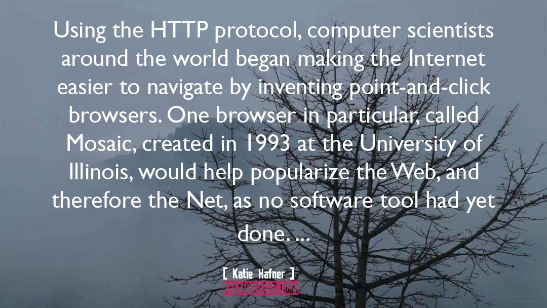 Katie Hafner Quotes: Using the HTTP protocol, computer