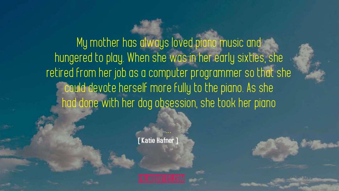 Katie Hafner Quotes: My mother has always loved