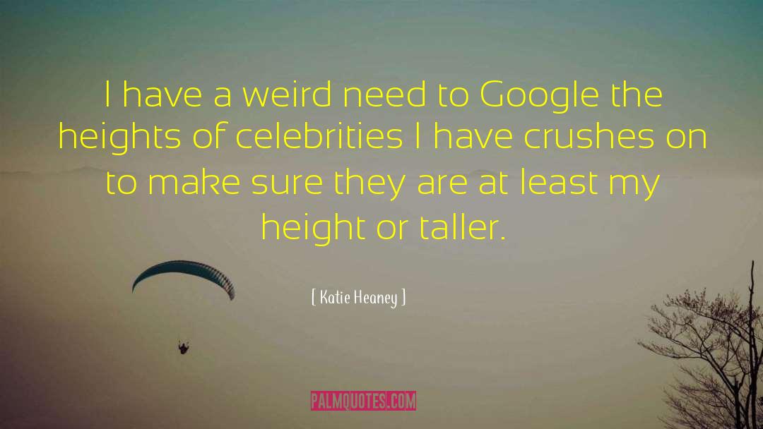Katie Heaney Quotes: I have a weird need
