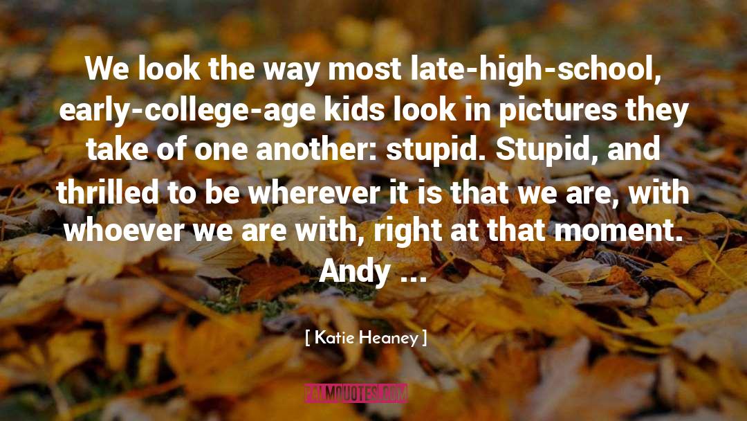 Katie Heaney Quotes: We look the way most