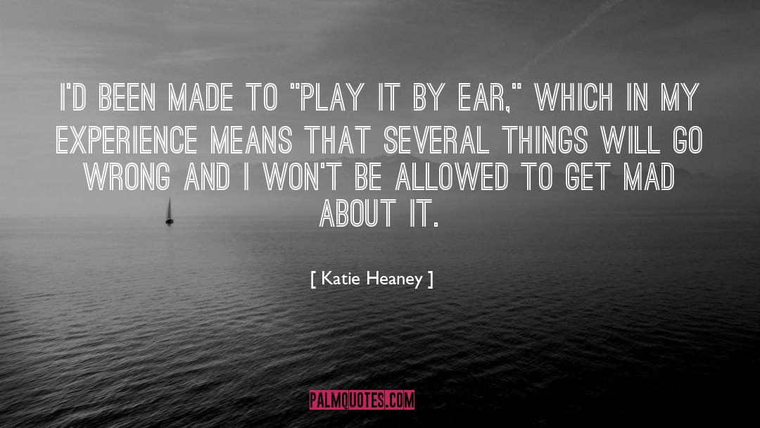 Katie Heaney Quotes: I'd been made to 