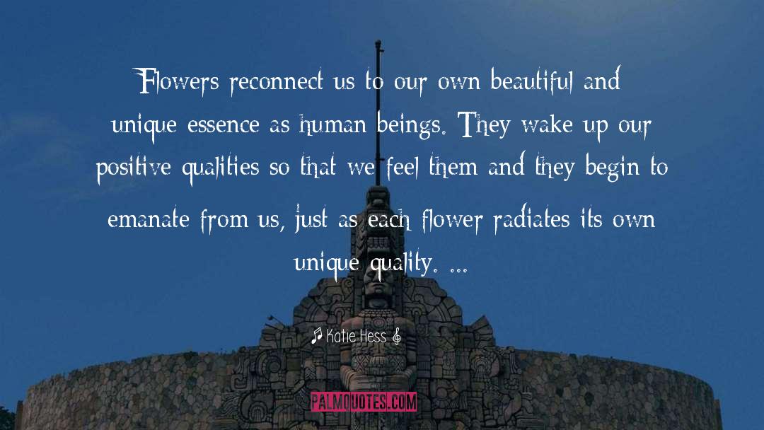 Katie Hess Quotes: Flowers reconnect us to our