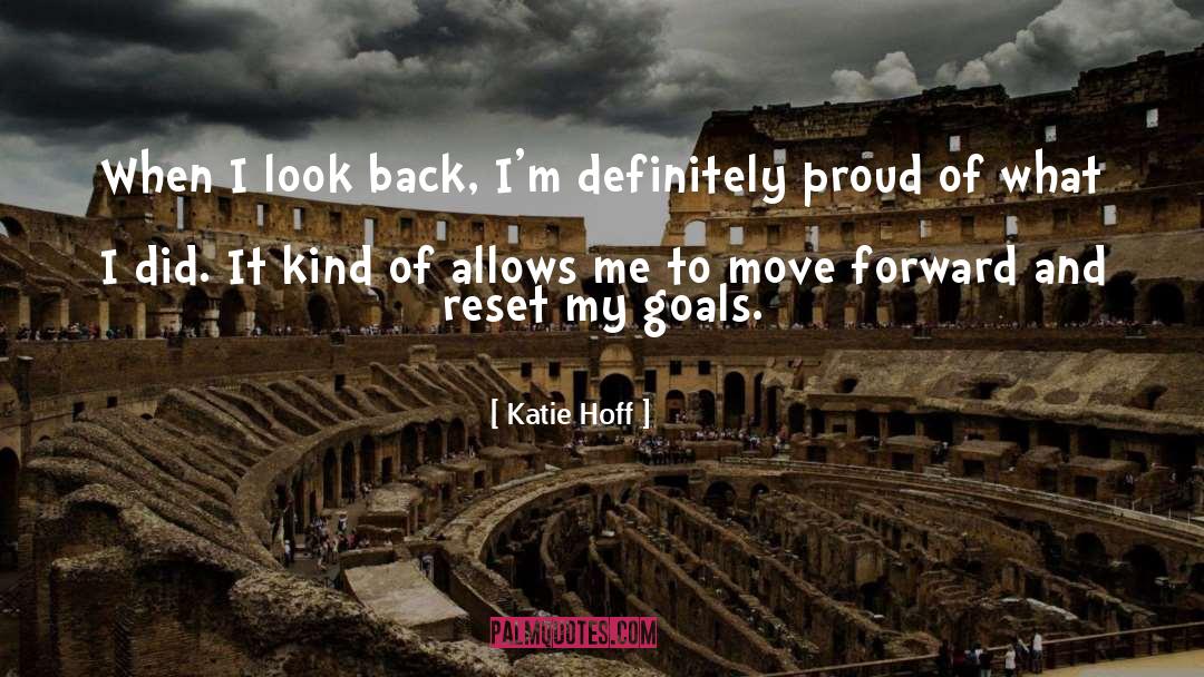 Katie Hoff Quotes: When I look back, I'm