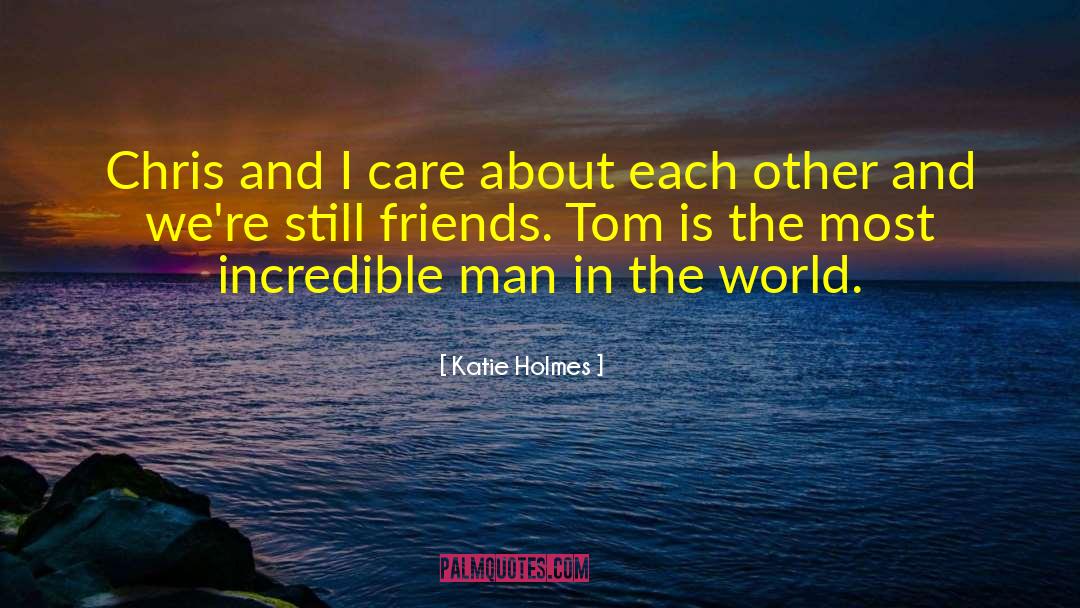 Katie Holmes Quotes: Chris and I care about