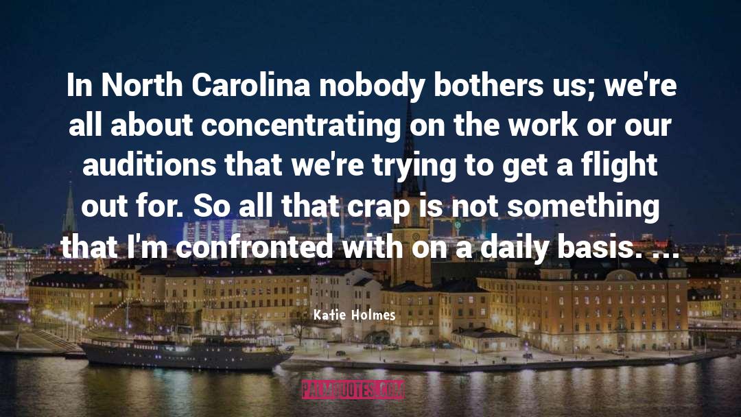 Katie Holmes Quotes: In North Carolina nobody bothers