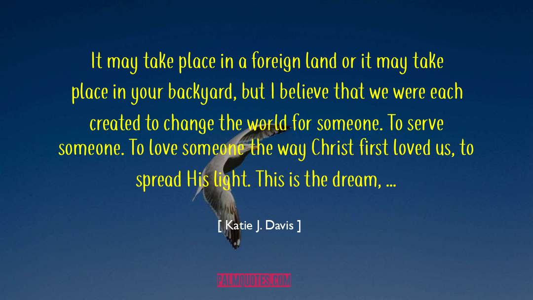 Katie J. Davis Quotes: It may take place in