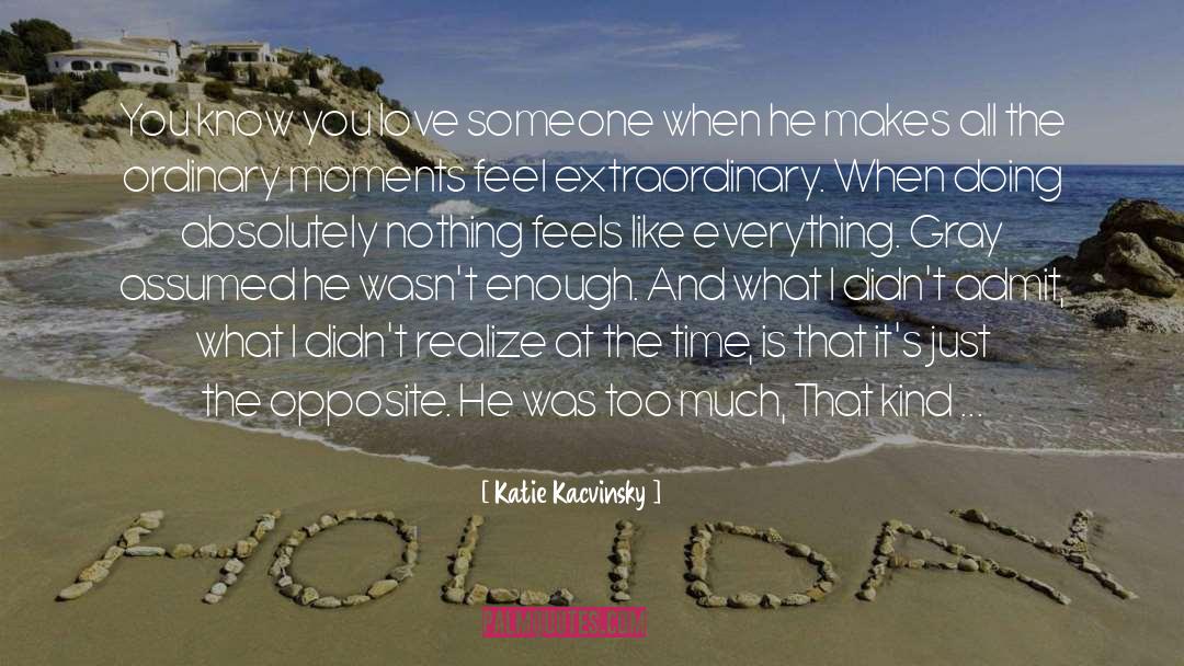 Katie Kacvinsky Quotes: You know you love someone