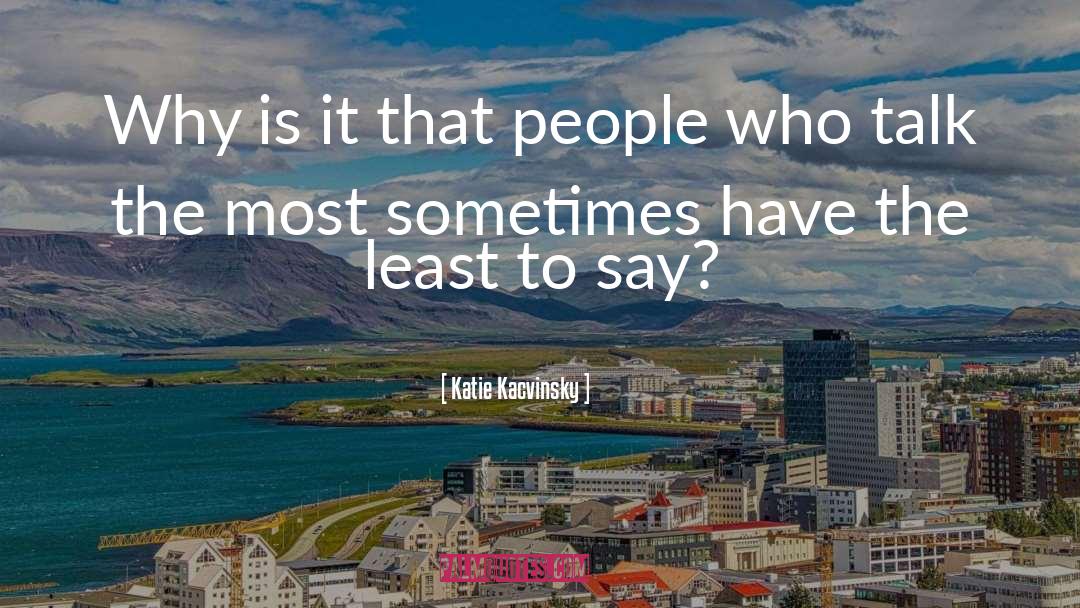 Katie Kacvinsky Quotes: Why is it that people