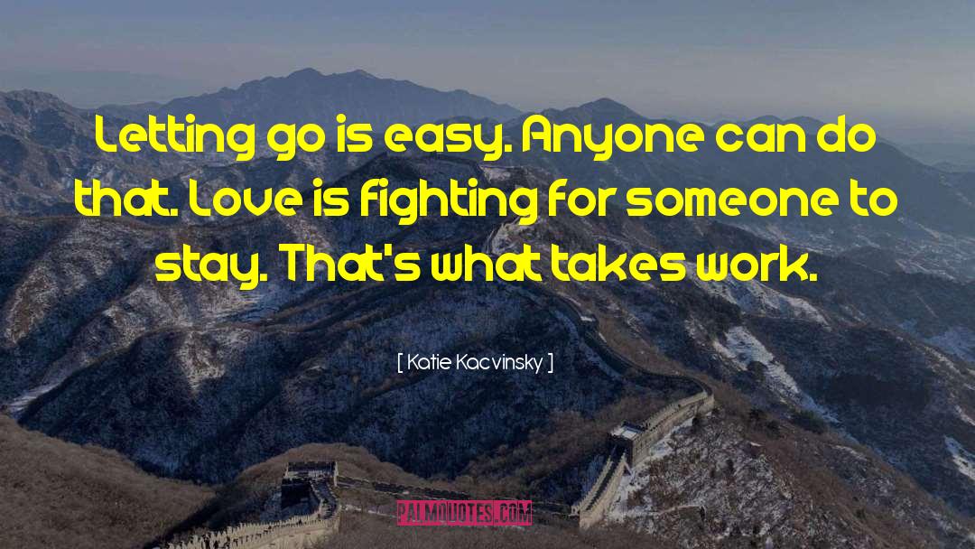 Katie Kacvinsky Quotes: Letting go is easy. Anyone