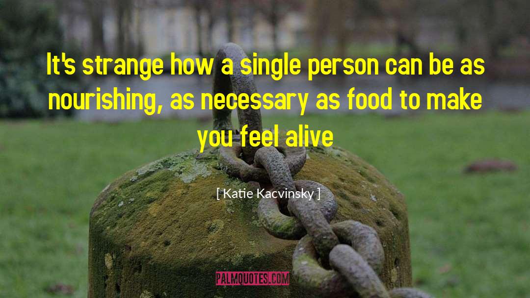 Katie Kacvinsky Quotes: It's strange how a single