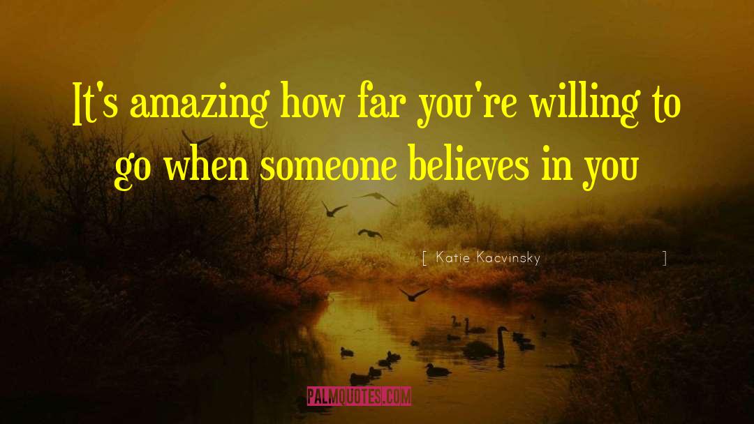 Katie Kacvinsky Quotes: It's amazing how far you're