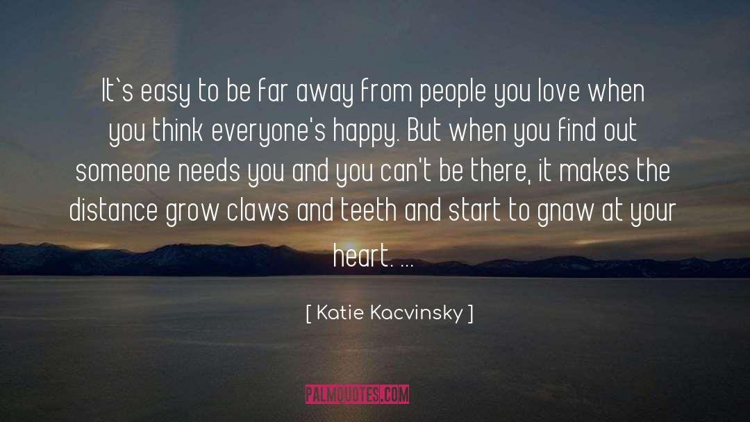 Katie Kacvinsky Quotes: It`s easy to be far