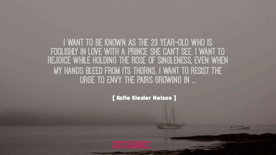 Katie Kiesler Nelson Quotes: I want to be known