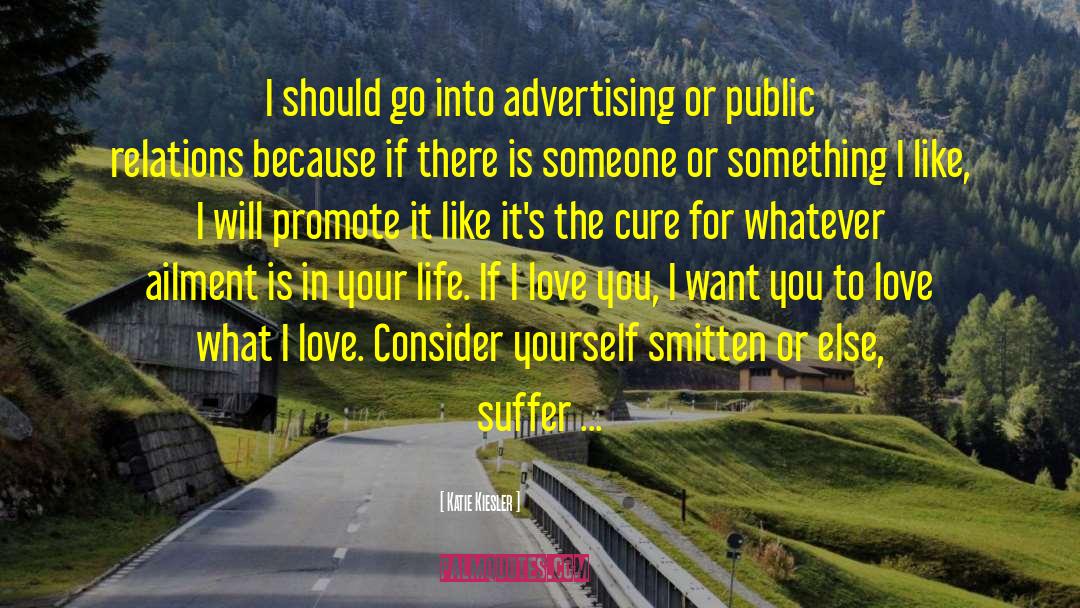 Katie Kiesler Quotes: I should go into advertising