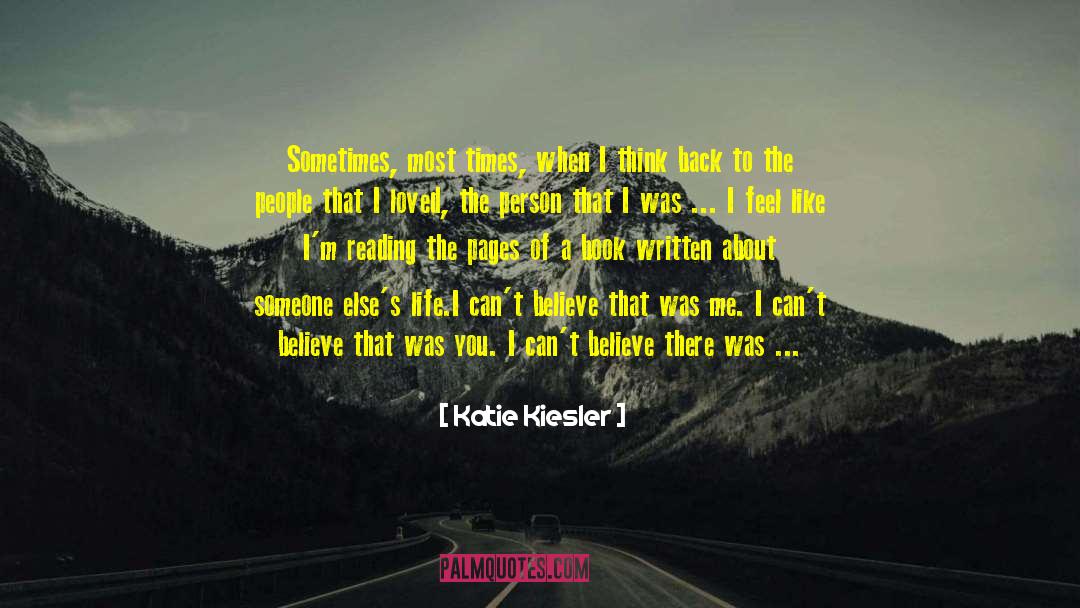 Katie Kiesler Quotes: Sometimes, most times, when I