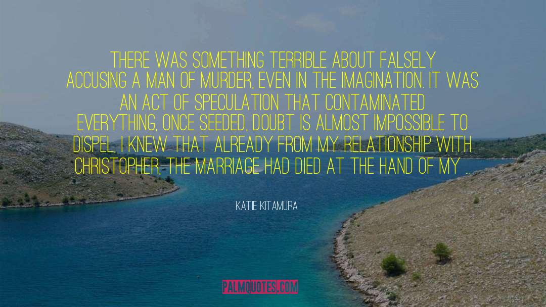 Katie Kitamura Quotes: There was something terrible about