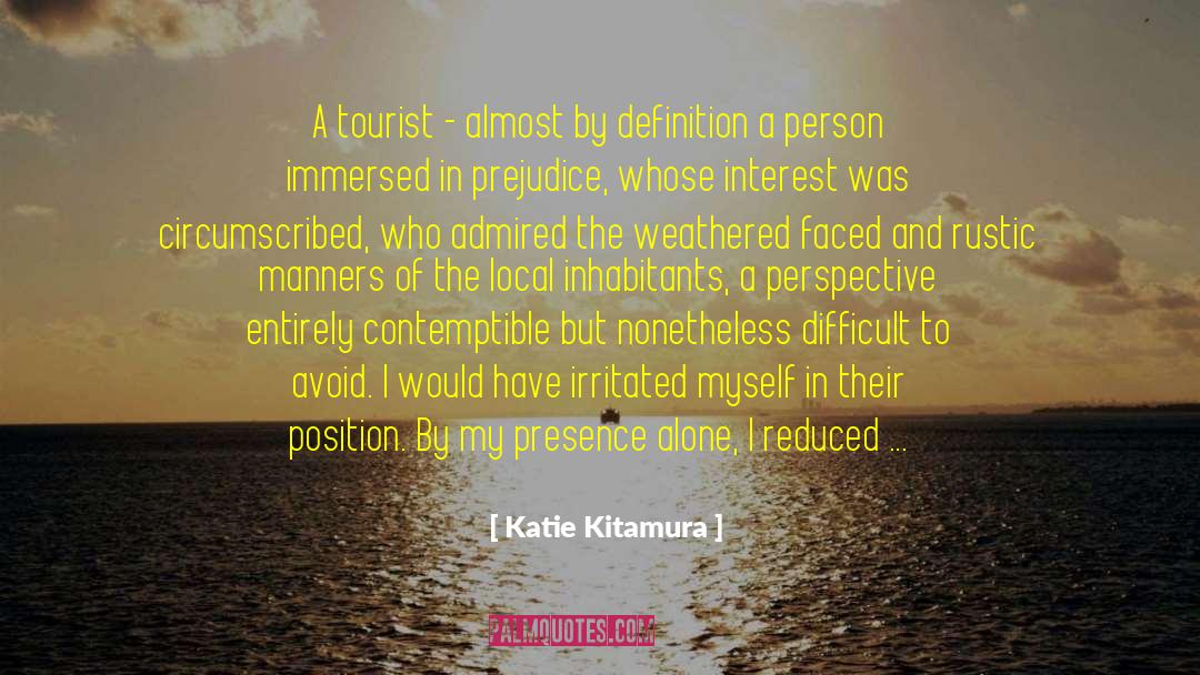 Katie Kitamura Quotes: A tourist - almost by