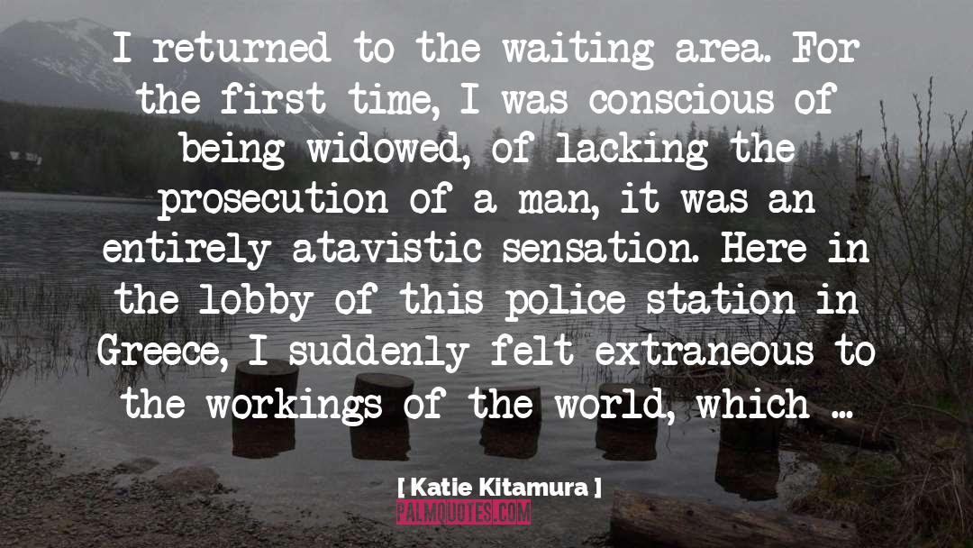 Katie Kitamura Quotes: I returned to the waiting