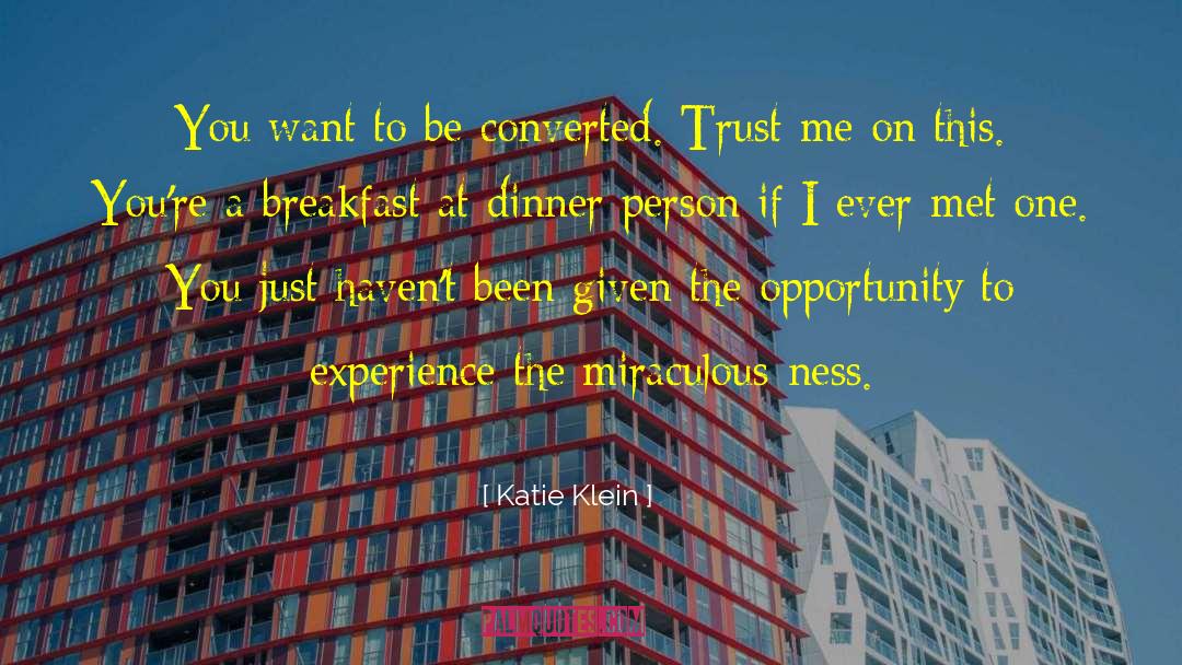 Katie Klein Quotes: You want to be converted.