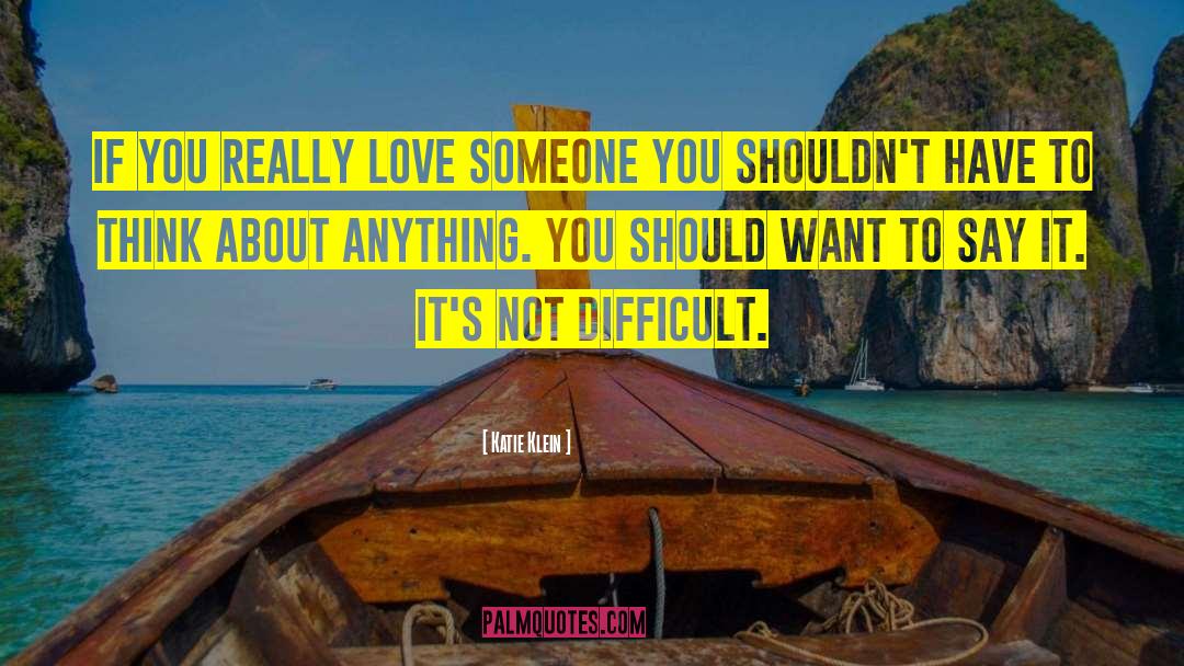 Katie Klein Quotes: If you really love someone