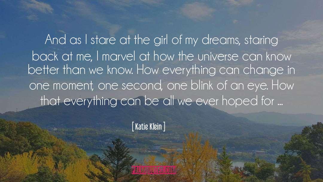 Katie Klein Quotes: And as I stare at