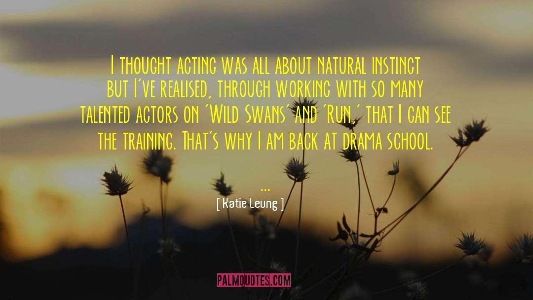 Katie Leung Quotes: I thought acting was all