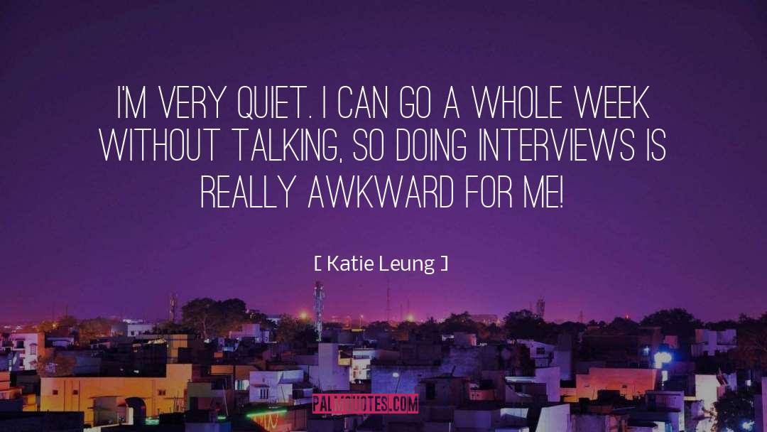 Katie Leung Quotes: I'm very quiet. I can