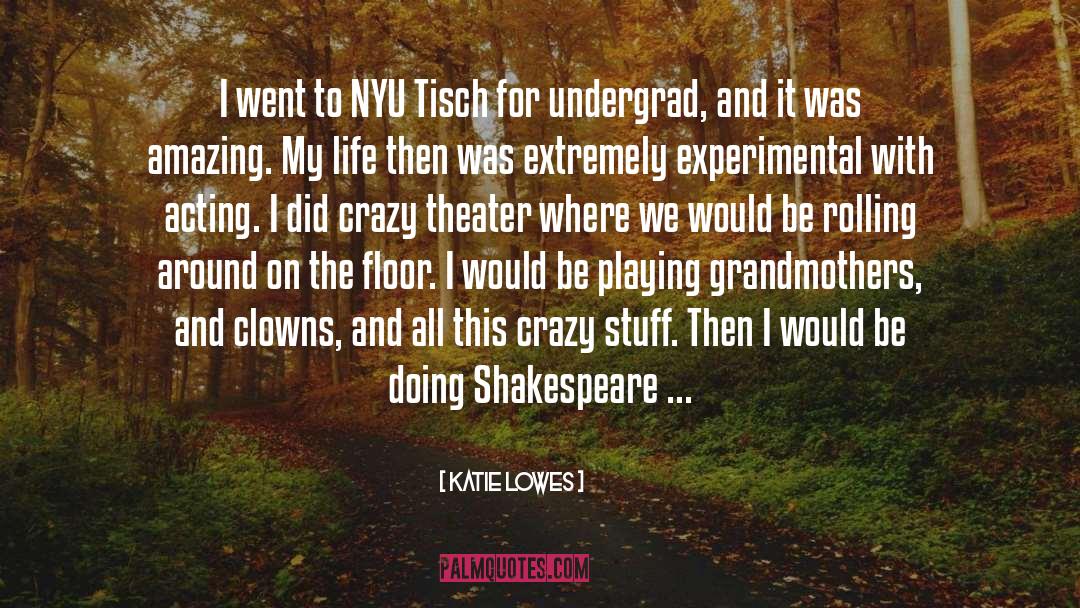 Katie Lowes Quotes: I went to NYU Tisch