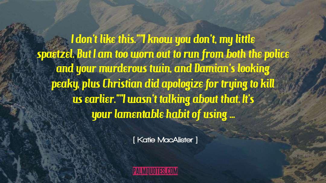 Katie MacAlister Quotes: I don't like this.