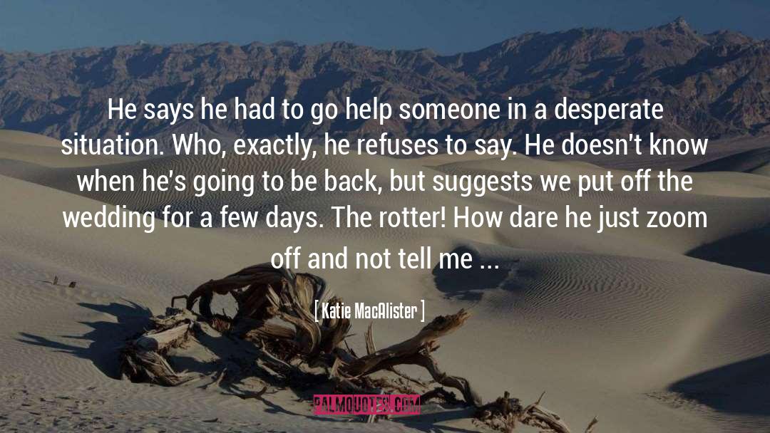 Katie MacAlister Quotes: He says he had to